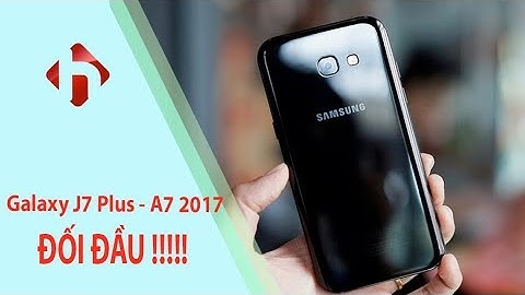 So sánh samsung j7 plus và a7 năm 2024