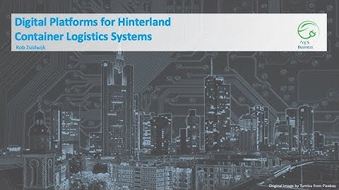 IIES04x_2022_Module_5_4_Digital_Platforms_for_Hinterland_container_logistics_systems-video