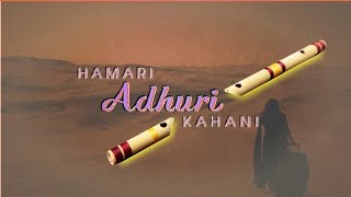 Hamari Adhuri Kahani | FLUTE COVER | BY | NITIN KALA