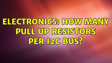 Electronics: How many pull up resistors per I2C bus? (3 Solutions!!)