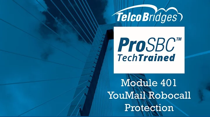 ProSBC TechTraining  - 401 - YouMail Robocall Integration