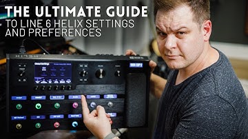 The Ultimate Line 6 Helix Settings Guide (global settings and preferences // with time stamps)