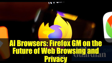 AI Browsers: Firefox GM on the Future of Web Browsing and Privacy