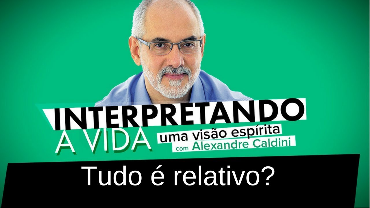 espiritismo em ingles Tudo é relativo, segundo o espiritismo? | Interpretando a Vida (04/05/2018)