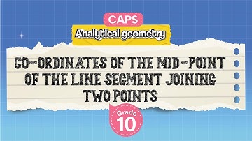 [GRADE 10] Co-ordinates of the Mid-Point of the Line Segment Joining Two Points
