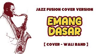 Download Lagu EMANG DASAR - Jazz Fusion Version || Wali Band Cover Versi Jazz Fusion MP3