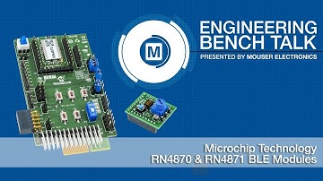 Microchip RN4870 & RN4871 BLE Modules - Engineering Bench Talk | Mouser Electronics