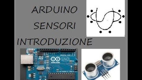Arduino introduzione ai sensori TUTORIAL ITA