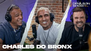 CHARLES DO BRONX  | Podcast Denílson Show #113