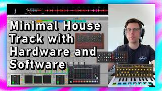 Producing a Minimal House Track in Ableton Live | Roland TR-8S, Model D & Wasp Deluxe
