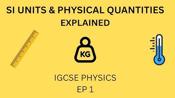 IGCSE Physics: Physical Quantities and SI Units