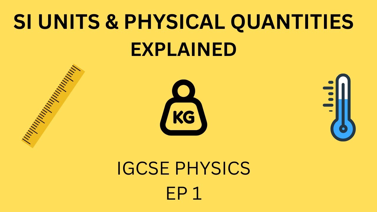 IGCSE Physics: Physical Quantities and SI Units - YouTube