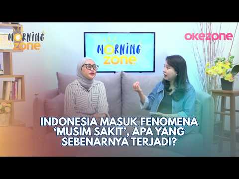 Indonesia Masuk Fenomena ‘Musim Sakit’, Apa yang Sebenarnya Terjadi? | Morning Zone