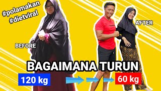 Bagaimana Menurunkan Berat Badan Dari 120 kg Manjadi 60 kg ?