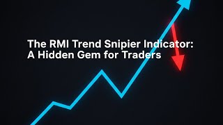 The RMI Trend Sniper Indicator: A Hidden Gem for Traders