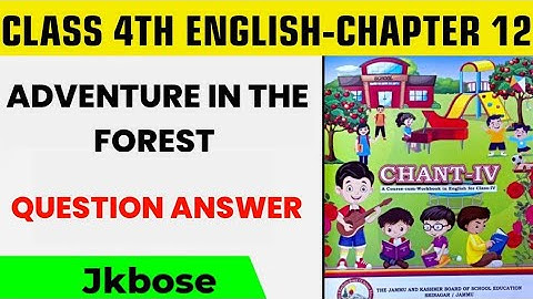 Adventure in the Forest Question Answers Class 4th l Jkbose Chant Adventure in the Forest Questions
