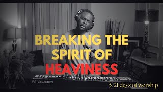 Deliverance from the Spirit of Heaviness and Depression || Worship & Prayer