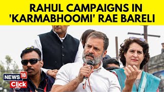 Lok Sabha Elections 2024: Rahul Gandhi's Campaign Trail In Karmabhoomi Rae Bareli | Congress | N18V