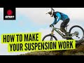 How To Make Your MTB Suspension Really Work | Mountain Bike Suspension Set Up Guide