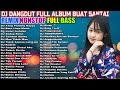 Dj dangdut nonstop full album  remix terbaik full bass enak didengar sambil kerja