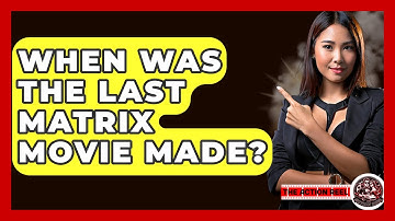 When Was The Last Matrix Movie Made? - The Action Reel