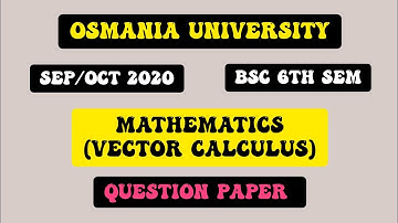 MATHEMATICS(VECTOR CALCULUS) QUESTION PAPER | BSC 6TH SEM | SEP/OCT 2020 | OSMANIA UNIVERSITY |