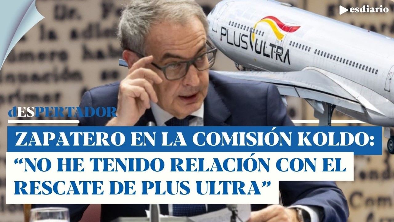 Zapatero habla sobre Plus Ultra y su rescate en la comisión Koldo: 