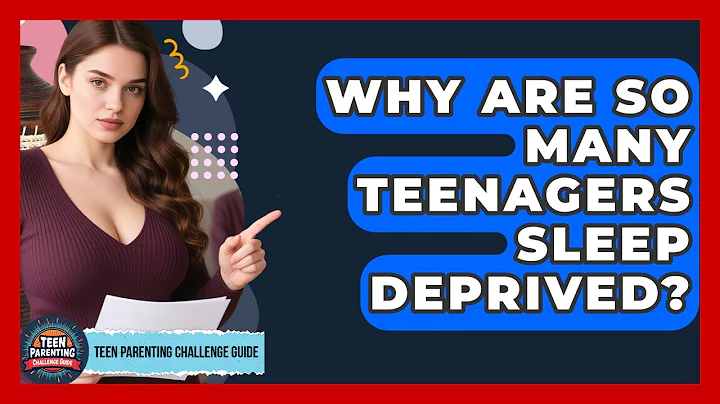 Why Are So Many Teenagers Sleep Deprived? - Teen Parenting Challenge Guide