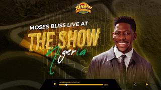 Moses Bliss Takes Over The SHOW Nigeria 2026 | Epic Live Moment