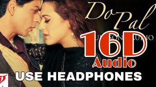 Do Pal - Full Song |(16D Audio not 8D) Veer-Zaara | Preity Zinta | Lata Mangeshkar | Sonu Nigam