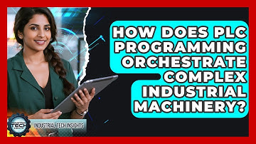 How Does PLC Programming Orchestrate Complex Industrial Machinery? - Industrial Tech Insights