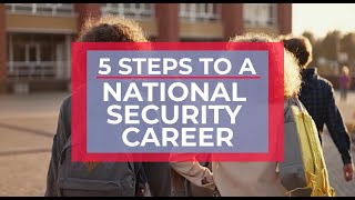 From Campus to Classified: 5 Steps to a National Security Career