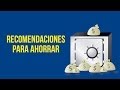 Recomendaciones para ahorrar dinero / Cómo ahorrar dinero /Juan Diego Gómez