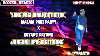 NEW DJ ‼️ MALAM PAGI PARTY || GOYANG DAYUNG BY : INTAN LATIEF || POIPET CAMBODIA 2024