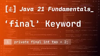 23. The 'final' Keyword in Java 21 Wealth