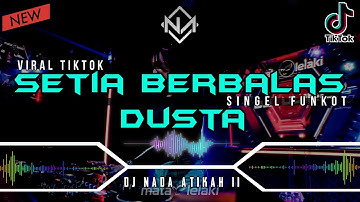 DJ SETIA BERBALAS DUSTA - ARIEF || VIRAL TIKTOK • SINGLE FUNKOT 2022