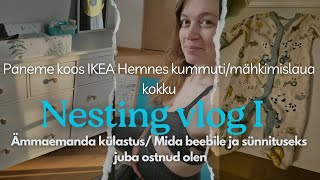 NESTING VLOG I osa/ Paneme kokku uue kummuti/ PREGNANCY update / Mida beebile juba ostnud olen?