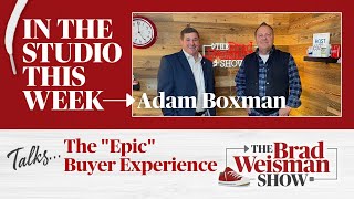 The "Epic" Buyer Experience with Adam Boxman #epicbuyerexperience #adamboxman