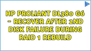 HP Proliant DL380 G6 - Recover after 2nd disk failure during RAID 1 rebuild