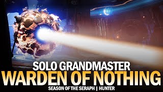 Solo Grandmaster Nightfall - Warden of Nothing (Hunter) [Destiny 2]