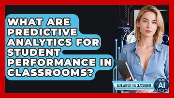 What Are Predictive Analytics For Student Performance In Classrooms? - Safe AI for The Classroom
