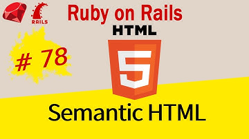 Ruby on Rails #78 Semantic HTML in Rails