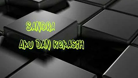 Sandra - Aku Dan Kekasih