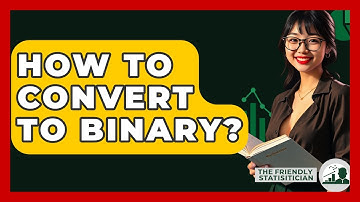How To Convert To Binary? - The Friendly Statistician