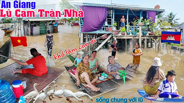 Xóm Lũ Campuchia nước tràn qua biên giới ngập nhà An Giang dân kêu khổ sống chung với lũ