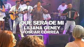 QUE SERÁ DE MI . LILIANA GENEY FT OSCAR CORREA (PARRANDAS CON LILIANA GENEY EN VIVO VOL1)