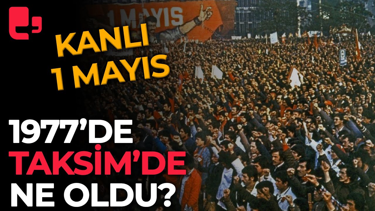 Kanlı 1 Mayıs 1977'de Taksim'de ne oldu? YouTube