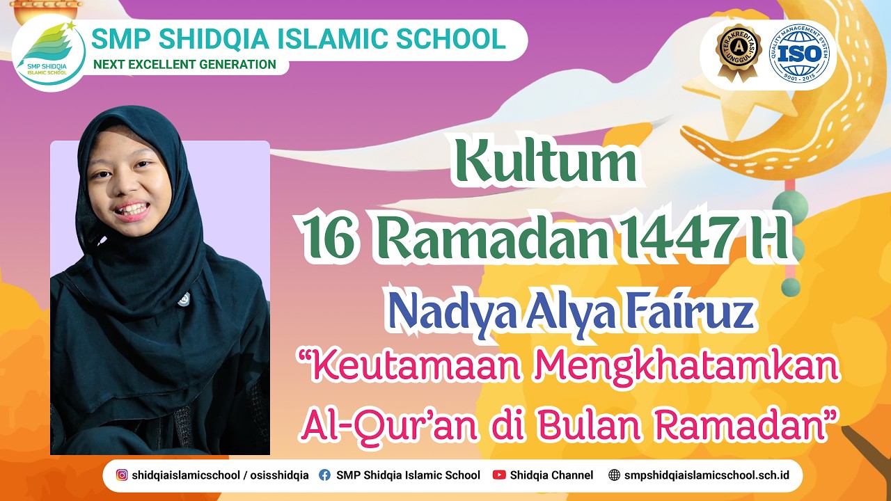 “Keutamaan Mengkhatamkan Al Quran di bulan Ramadan” | Nadya Alya Fairuz - Kultum 16 Ramadan 1447 H