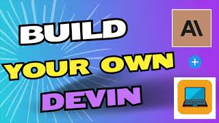 Create Your Own Devin !!