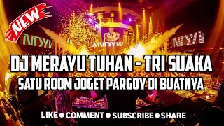 DJ MERAYU TUHAN - TRI SUAKA!!! DJ TEMBAK LANGIT TERBARU FULL BASS BIKIN KETAGIHAN